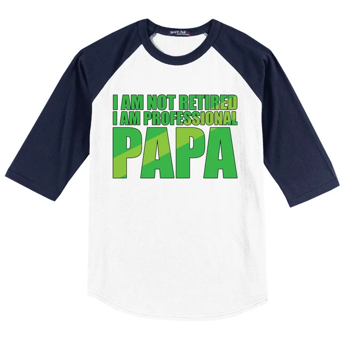 Professional Papa Im Not Retired Baseball Sleeve Shirt