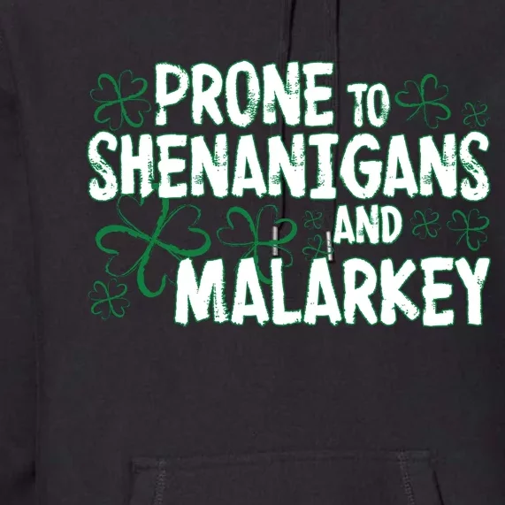 Prone To Shenanigans And Malarkey Premium Hoodie