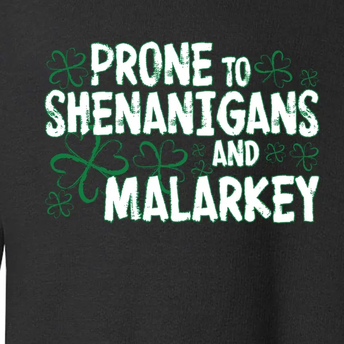 Prone To Shenanigans And Malarkey Toddler Sweatshirt