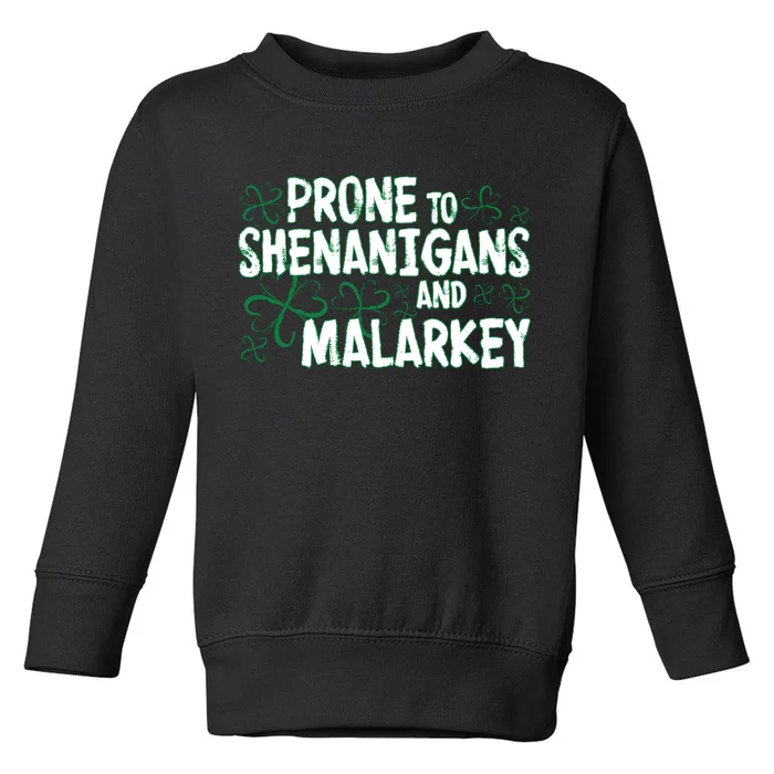 Prone To Shenanigans And Malarkey Toddler Sweatshirt