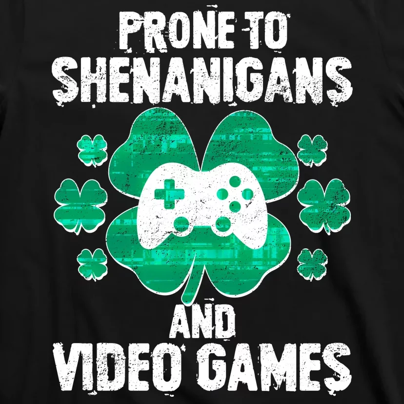 Prone To Shenanigans Video Games Shamrock Gamer T-Shirt