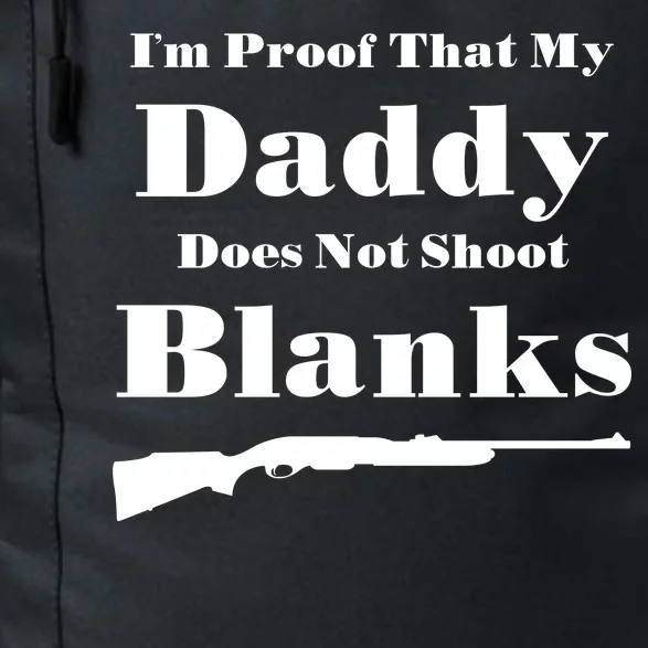 Proof My Daddy Does Not Shoot Blanks Daily Commute Backpack