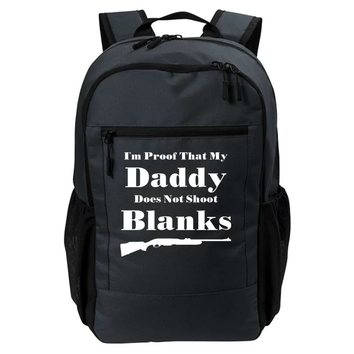 Proof My Daddy Does Not Shoot Blanks Daily Commute Backpack