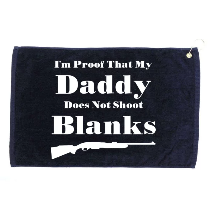 Proof My Daddy Does Not Shoot Blanks Grommeted Golf Towel