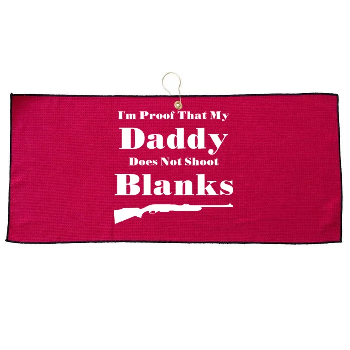 Proof My Daddy Does Not Shoot Blanks Large Microfiber Waffle Golf Towel