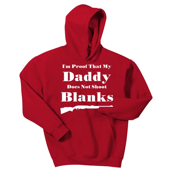 Proof My Daddy Does Not Shoot Blanks Kids Hoodie