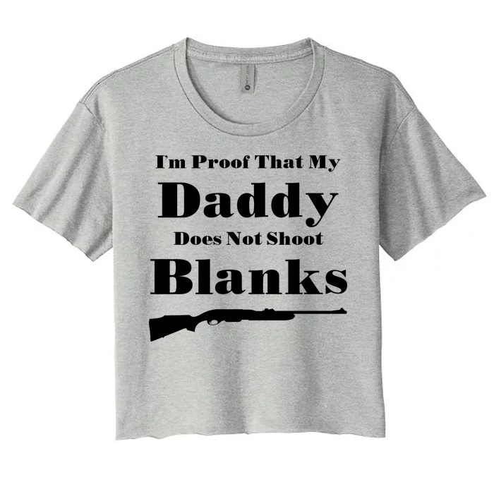 Proof My Daddy Does Not Shoot Blanks Women's Crop Top Tee