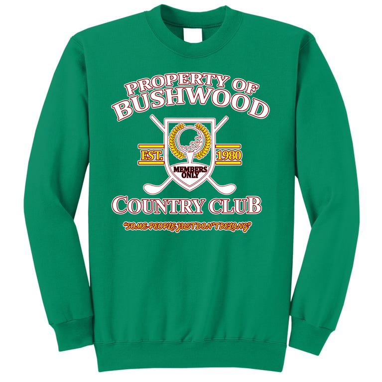 Property Bushwood Country Club Sweatshirt