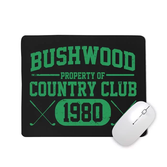 Property Of Bushwood Country Club Est 1980 Golf Club Mousepad