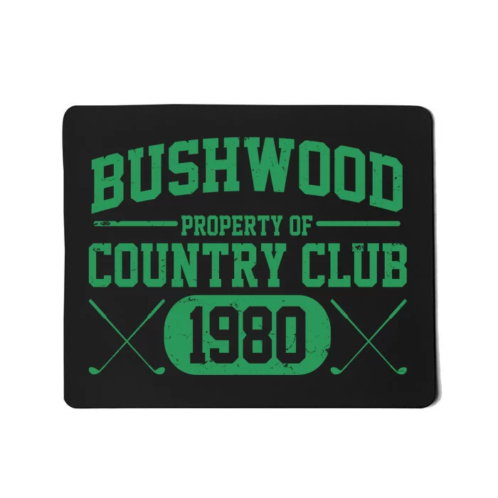 Property Of Bushwood Country Club Est 1980 Golf Club Mousepad