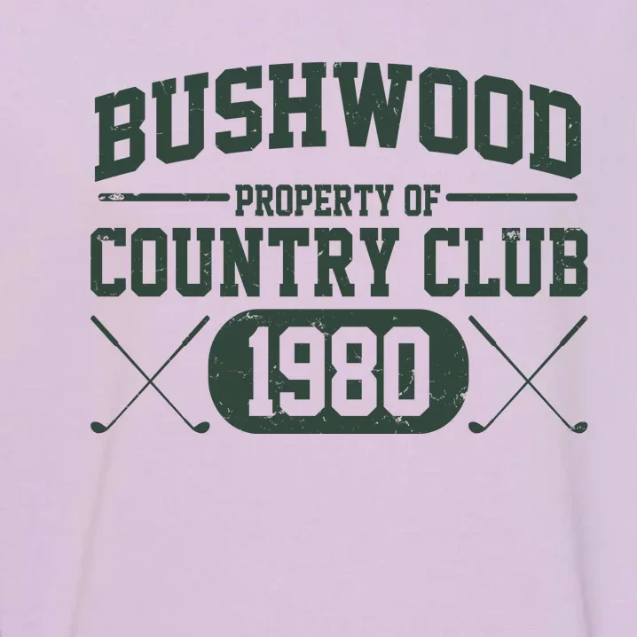 Property Of Bushwood Country Club Est 1980 Golf Club Garment-Dyed Sweatshirt