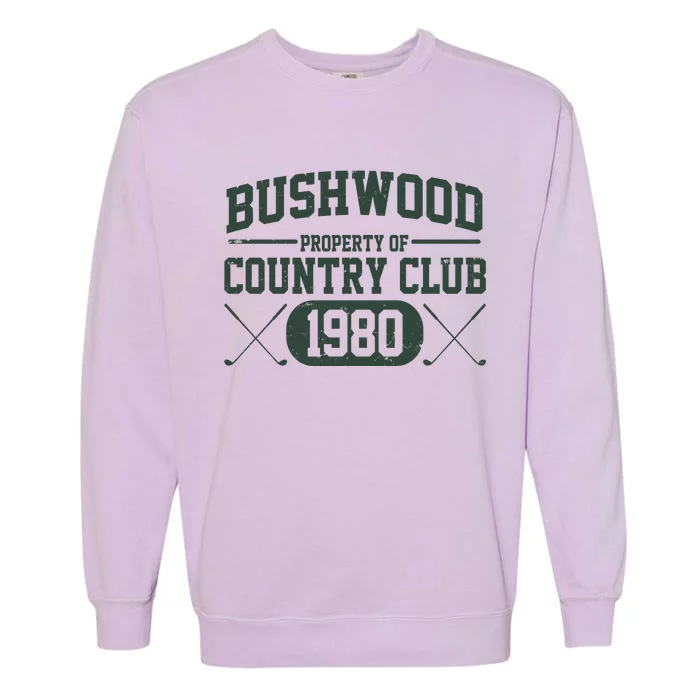 Property Of Bushwood Country Club Est 1980 Golf Club Garment-Dyed Sweatshirt