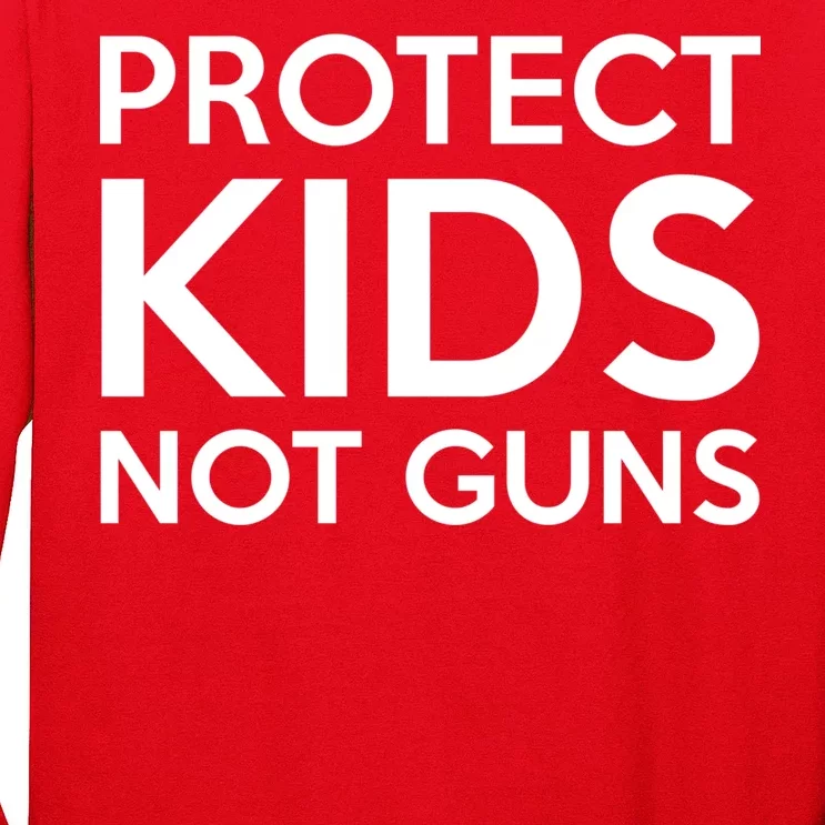 Protect Kids Not Guns Long Sleeve Shirt