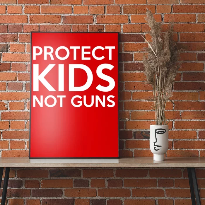 Protect Kids Not Guns Poster