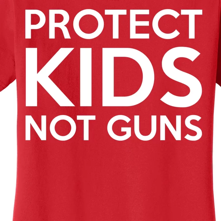 Protect Kids Not Guns Women's T-Shirt