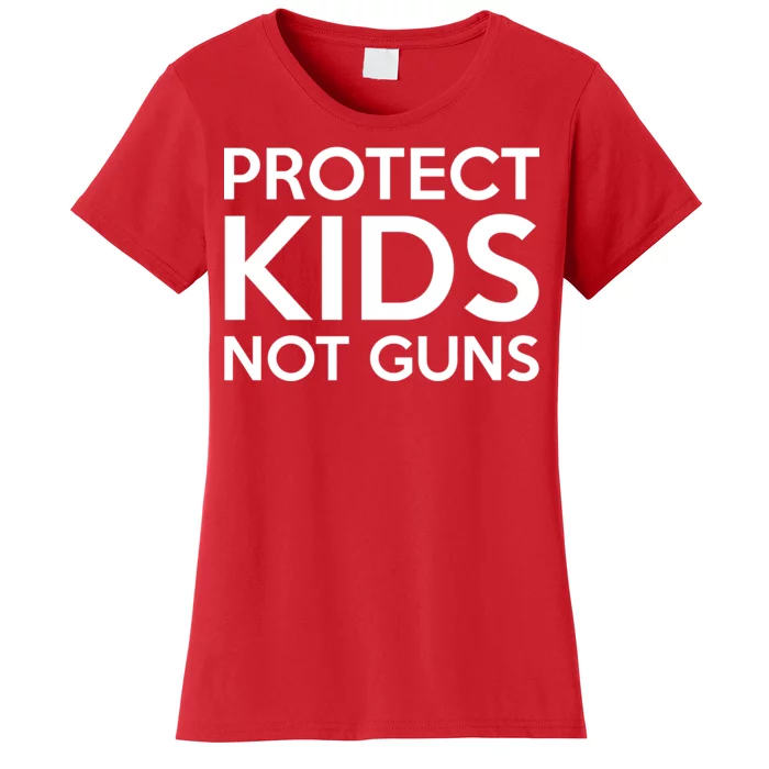 Protect Kids Not Guns Women's T-Shirt