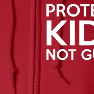 Protect Kids Not Guns Full Zip Hoodie