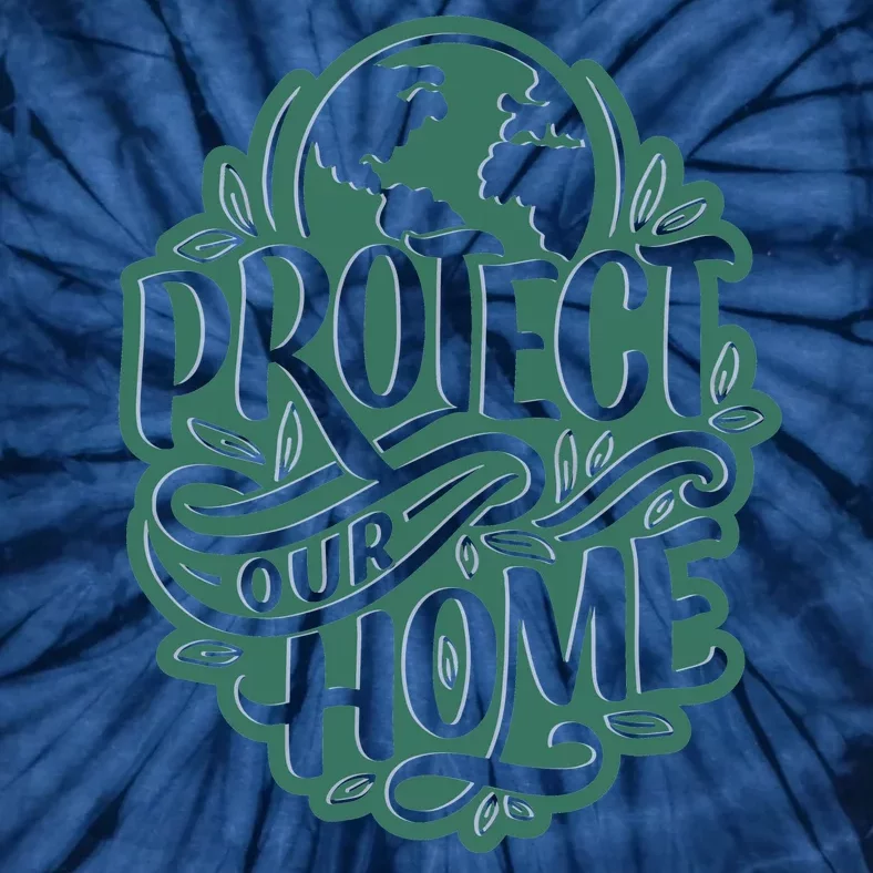 Protect Our Home Earth Day Tie-Dye T-Shirt