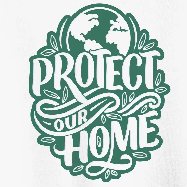 Protect Our Home Earth Day Toddler T-Shirt