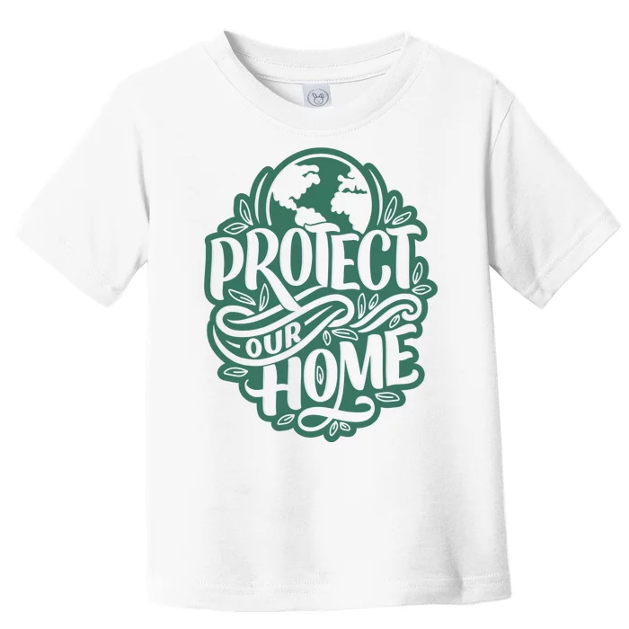 Protect Our Home Earth Day Toddler T-Shirt