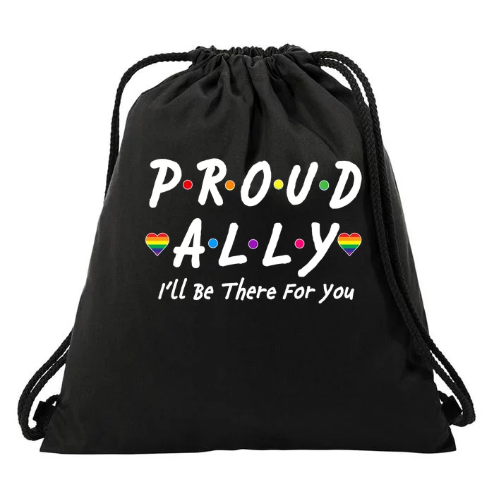 Proud Ally I'll Be There For You LGBT Drawstring Bag