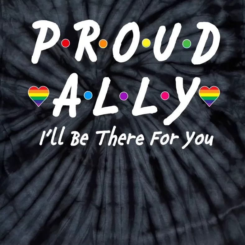 Proud Ally I'll Be There For You LGBT Tie-Dye T-Shirt