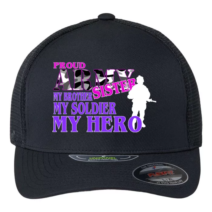 Proud Army Sister My Brother Soldier Hero Flexfit Unipanel Trucker Cap