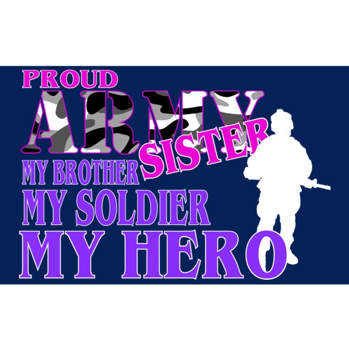 Proud Army Sister My Brother Soldier Hero Bumper Sticker