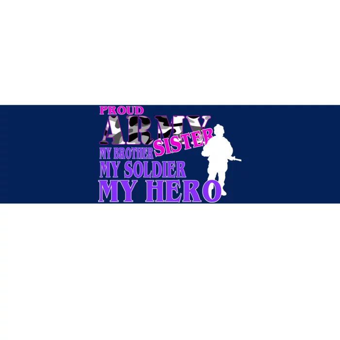 Proud Army Sister My Brother Soldier Hero Bumper Sticker