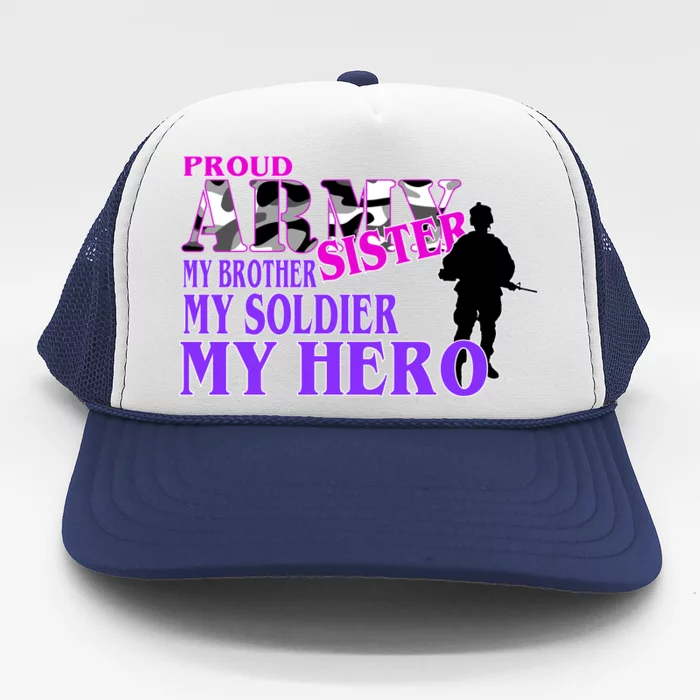 Proud Army Sister My Brother Soldier Hero Trucker Hat