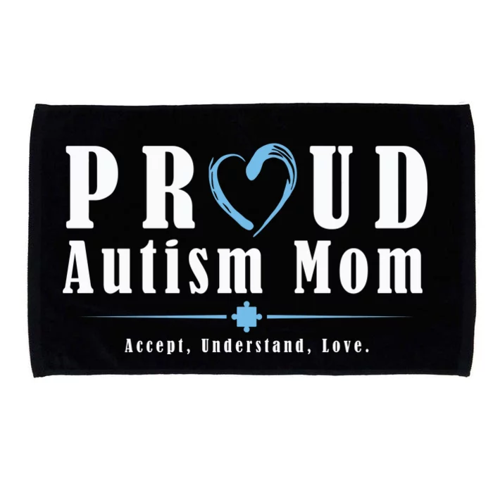 Proud Autism Mom Accept Understand Love Microfiber Hand Towel