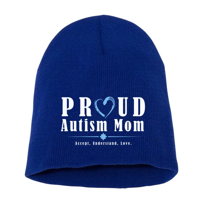 Proud Autism Mom Accept Understand Love Short Acrylic Beanie