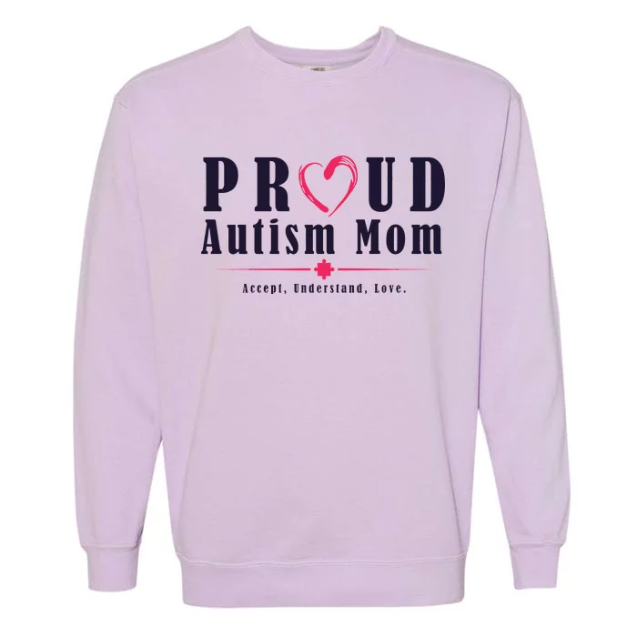 Proud Autism Mom Accept Understand Love Garment-Dyed Sweatshirt