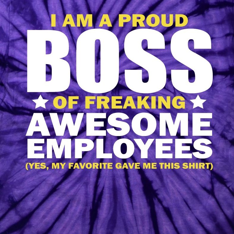 Proud Boss Of Freaking Awesome Employees Tie-Dye T-Shirt