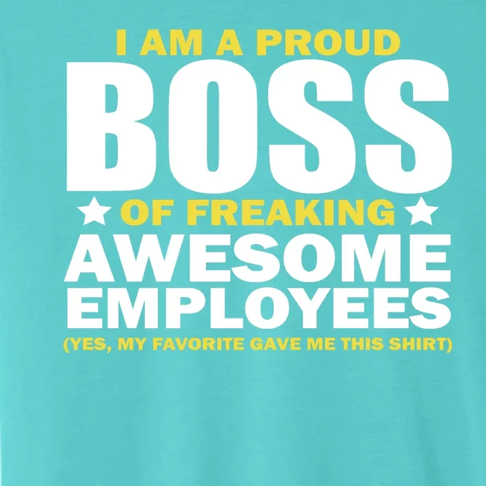 Proud Boss Of Freaking Awesome Employees ChromaSoft Performance T-Shirt