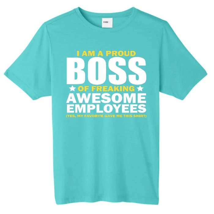 Proud Boss Of Freaking Awesome Employees ChromaSoft Performance T-Shirt