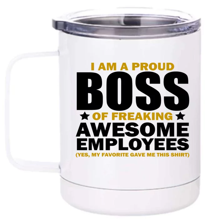 Proud Boss Of Freaking Awesome Employees Front & Back 12oz Stainless Steel Tumbler Cup