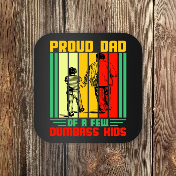 Proud Dad of a few Dumbass Kids Coaster