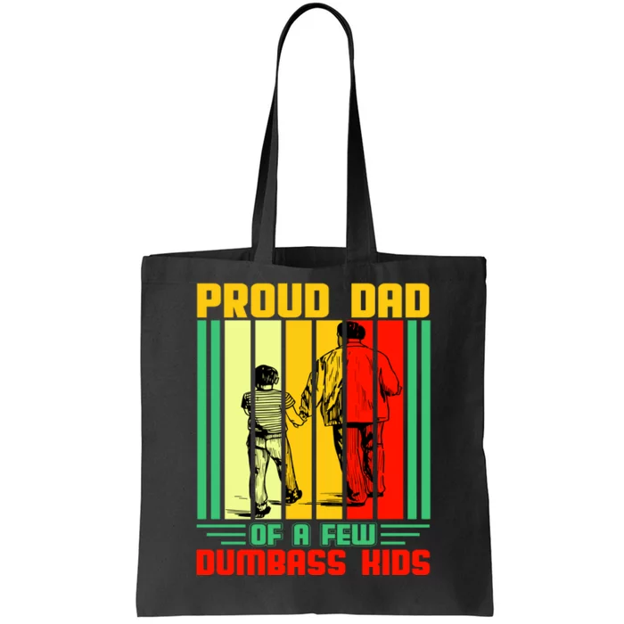 Proud Dad of a few Dumbass Kids Tote Bag