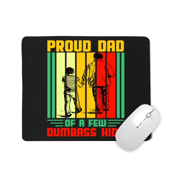 Proud Dad of a few Dumbass Kids Mousepad