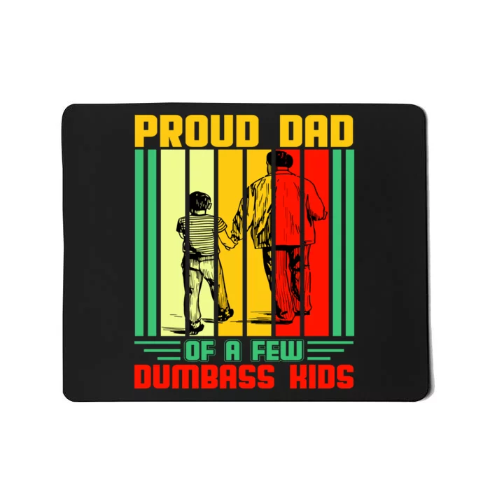 Proud Dad of a few Dumbass Kids Mousepad