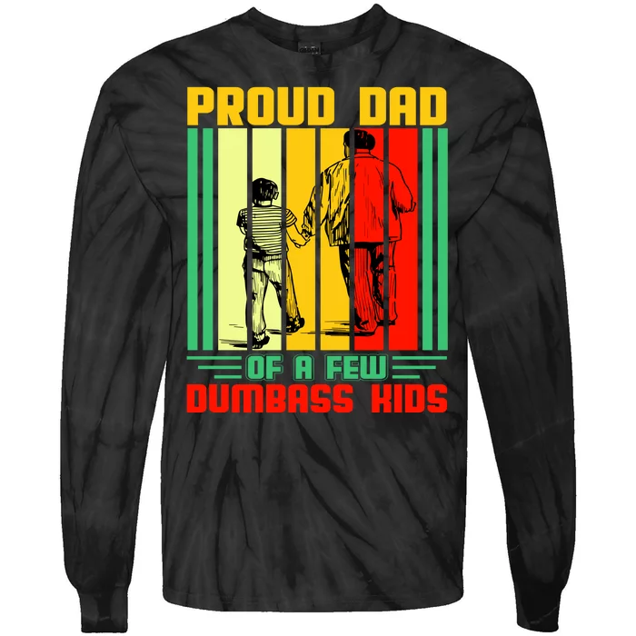 Proud Dad of a few Dumbass Kids Tie-Dye Long Sleeve Shirt