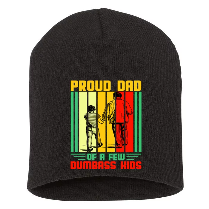 Proud Dad of a few Dumbass Kids Short Acrylic Beanie