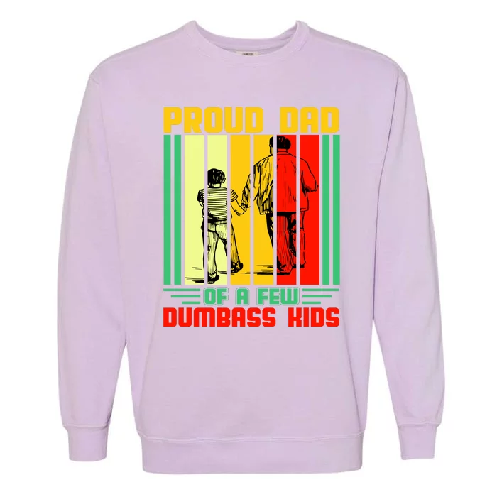 Proud Dad of a few Dumbass Kids Garment-Dyed Sweatshirt