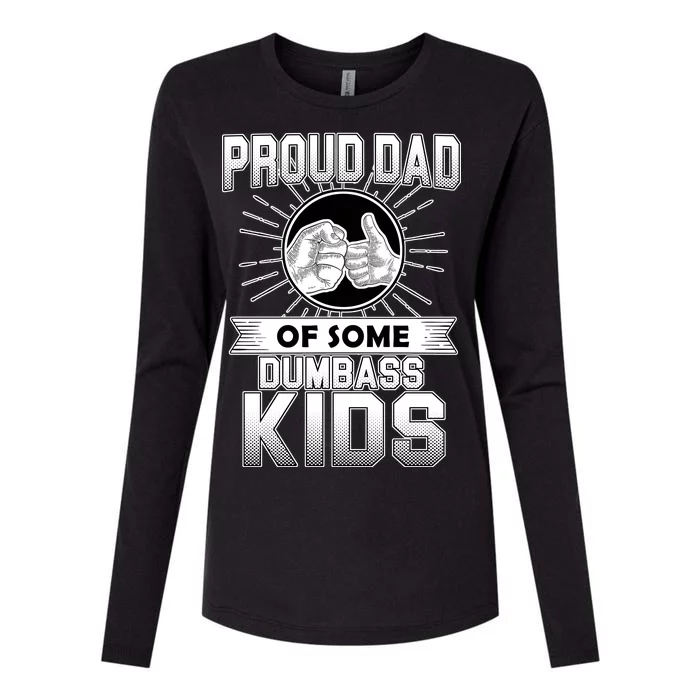 Proud Dad Of Some Dumbass Kids Womens Cotton Relaxed Long Sleeve T-Shirt