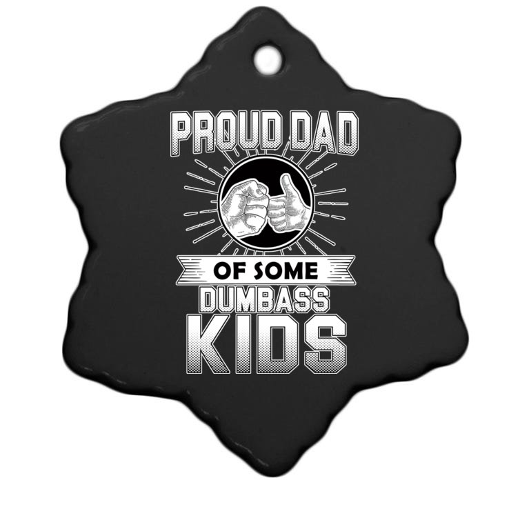 Proud Dad Of Some Dumbass Kids Christmas Ornament