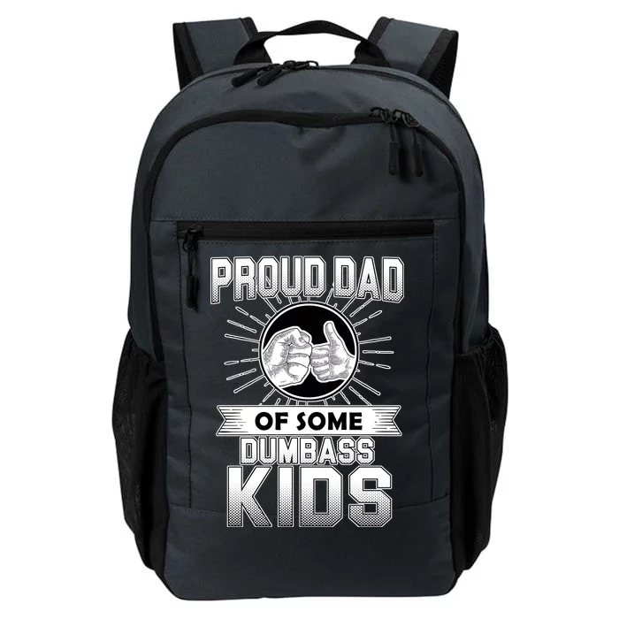 Proud Dad Of Some Dumbass Kids Daily Commute Backpack