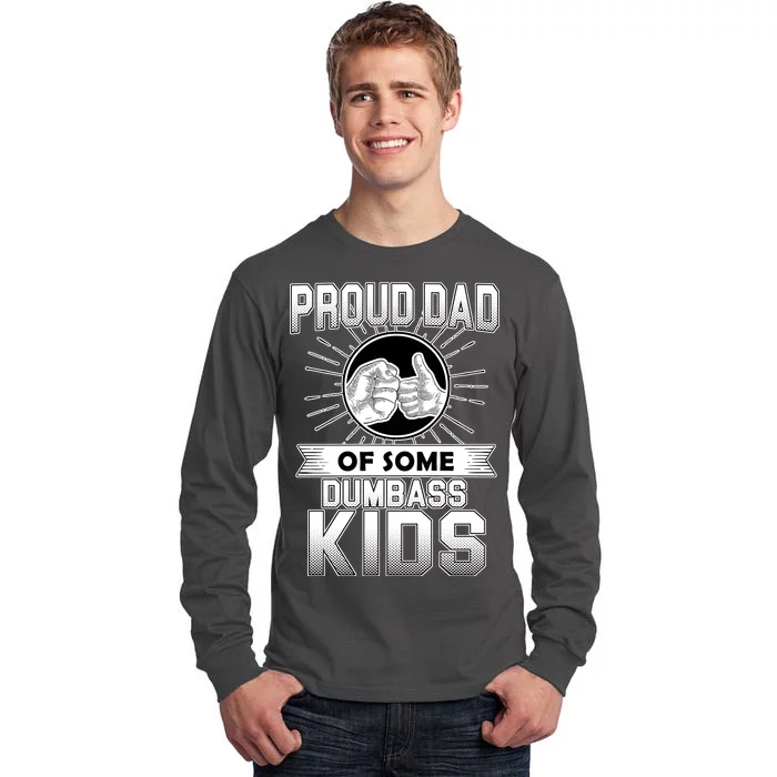 Proud Dad Of Some Dumbass Kids Tall Long Sleeve T-Shirt