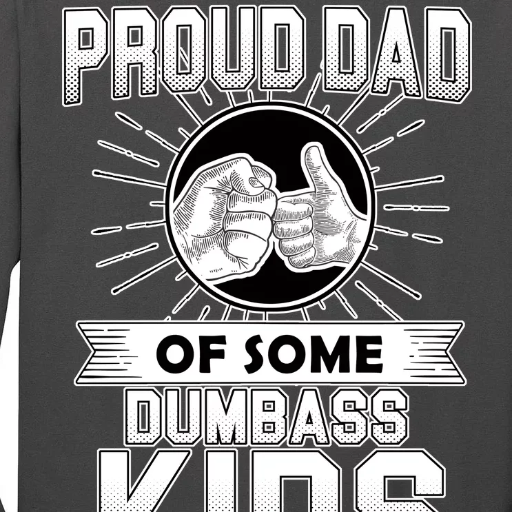 Proud Dad Of Some Dumbass Kids Tall Long Sleeve T-Shirt