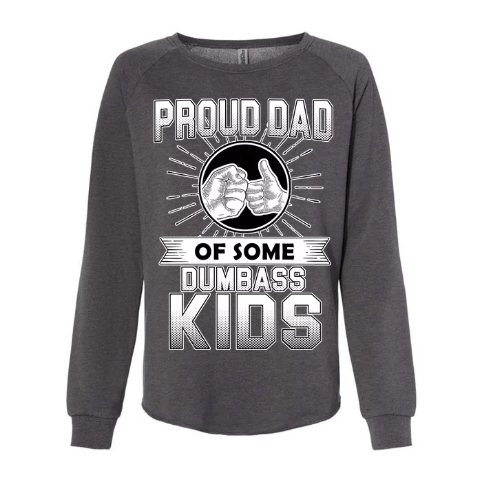 Proud Dad Of Some Dumbass Kids Womens California Wash Sweatshirt